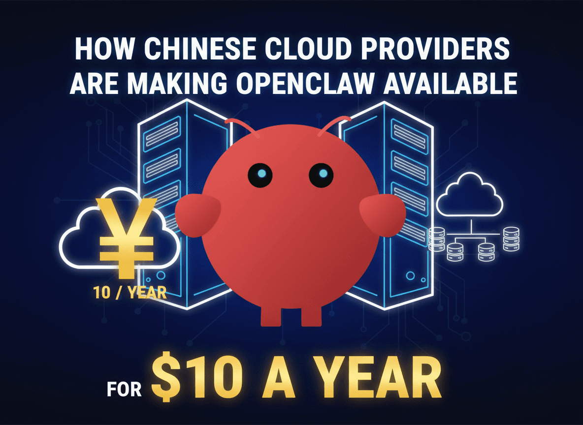 How Chinese Cloud Providers Are Making OpenClaw Available for $10 a Year