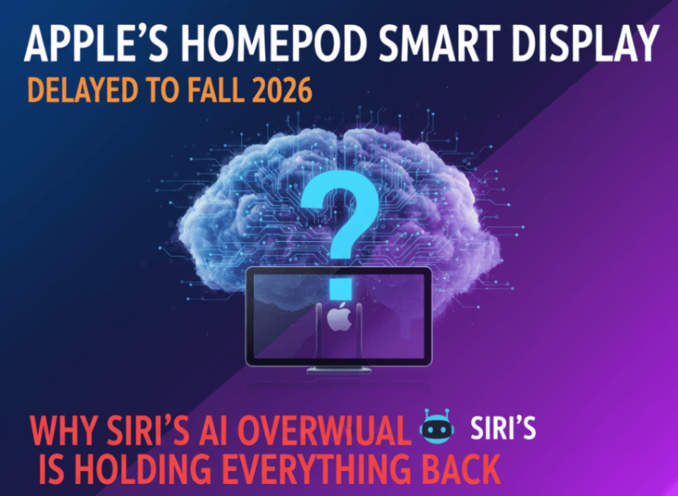 Apple's HomePad Smart Display Delayed to Fall 2026: Why Siri's AI Overhaul Is Holding Everything Back